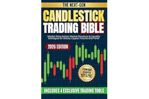 The Next-Gen Candlestick Trading Bible: Master Price Action, Market Structure & Liquidity Strategies for Stocks, Crypto, Futures and Forex