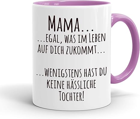 Amazon De True Statements Tasse Mama Egal Was Im Leben Auf Dich Zukommt Wenigstens Hast Du Keine Hassliche Tochter Kaffeetasse Mit Spruch Fur Mama Beidseitig Bedruckt Spulmaschinenfest Innen Rosa