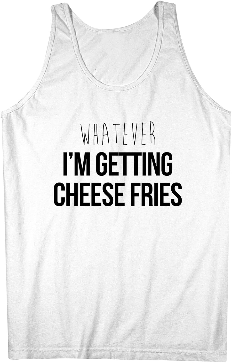 Whatever I M Getting Cheese Fries Tank Top Sleeveless Shirt 9169 | Kitilan