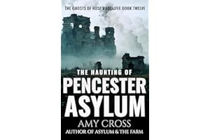The Haunting of Pencester Asylum (The Ghosts of Rose Radcliffe Book 12)