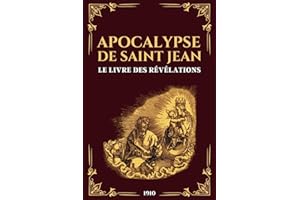 Apocalypse de Saint Jean - Le livre des révélations: Édition originale 1910 (nouveau testament) (French Edition)