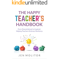 The Happy Teacher's Handbook: From Overwhelmed to Inspired- Helping Teacher's Embrace Resiliency book cover