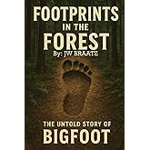 Footprints in the Forest: The Untold Story of Bigfoot