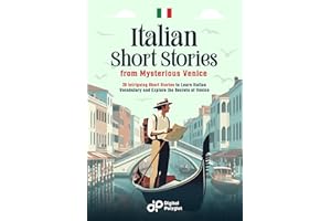 Italian Short Stories from Mysterious Venice: 20 Intriguing Short Stories to Learn Italian Vocabulary and Explore the Secrets