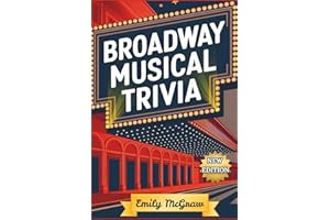 Broadway Musical Trivia Quiz Book: Gift for Theater Fans | Test Your Knowledge on Hamilton, Wicked, The Phantom of the Opera, Les Miserables, and More!