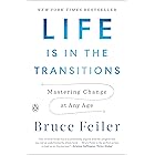 Life Is in the Transitions: Mastering Change at Any Age