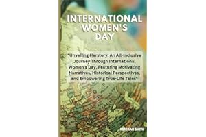 International women's day: Unveiling Herstory: An All-Inclusive Journey Through International Women's Day, Featuring Motivati