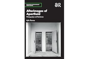 Afterimages of Apartheid: Photography and Resistance (Routledge Contemporary South Africa)