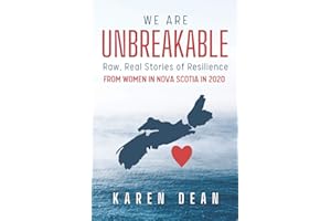 We Are Unbreakable: Raw, Real Stories of Resilience: From Women in Nova Scotia in 2020
