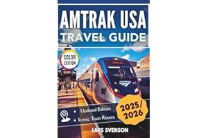 Amtrak USA Travel Guide 2025/2026: Explore America’s Most Iconic Train Routes with Itineraries, Scenic Stops, Insider Tips, Regional Highlights, with Full-Color Images (The Wayfarer's Travel Guides)