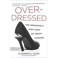 Overdressed: The Shockingly High Cost of Cheap Fashion