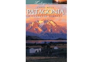 Patagonia: A Cultural History (Landscapes of the Imagination Book 8)
