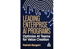 Leading Enterprise AI Programs: Optimize AI Teams for Value Creation