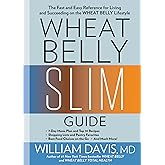Wheat Belly Slim Guide: The Fast and Easy Reference for Living and Succeeding on the Wheat Belly Lifestyle