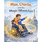 Max, Charlie, and the Magic Wheelchair