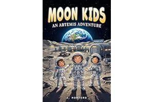 Moon Kids. An Artemis Adventure: A STEM Chapter Book About Kids Living at NASA's Lunar Base (Ages 6-10)