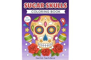 Sugar Skulls Coloring Book for Kids: Day of the Dead - Easy, beautiful and big designs coloring pages for kids 4 to 12 years