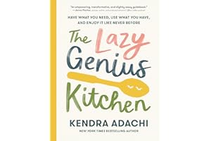 The Lazy Genius Kitchen: Have What You Need, Use What You Have, and Enjoy It Like Never Before