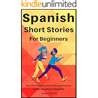 Spanish Short Stories For Beginners: Fun short stories that will expand your understanding of Spanish (Great Practice… book cover
