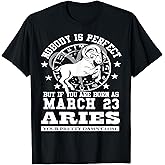 Aries Star Sign March 23 Funny Astrology Horoscope Birthday T-Shirt