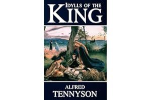 Idylls of the King: Classic Arthurian Book, Epic Poetry (Annotated)