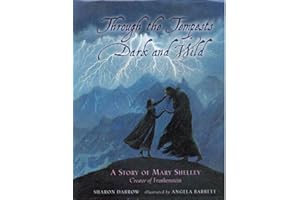Through The Tempests Dark and Wild: A Story of Mary Shelley, Creator of Frankenstein