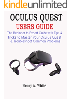 Oculus Quest Guide A Complete User Guide To Master The New Oculus