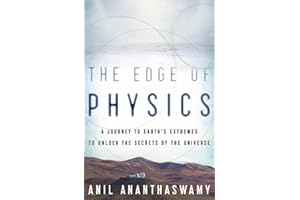 The Edge of Physics: A Journey to Earth's Extremes to Unlock the Secrets of the Universe
