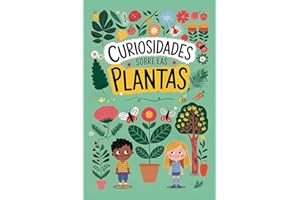 Curiosidades sobre las Plantas: Aprende y diviértete explorando el reino vegetal (Libro de plantas para niños) (Colección Curiosidades para Niños) (Spanish Edition)