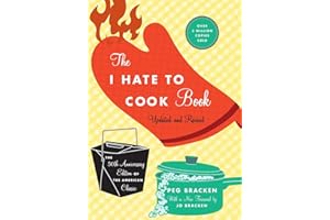 The I Hate to Cook Book (50th Anniversary Edition): 50th Anniversary Edition