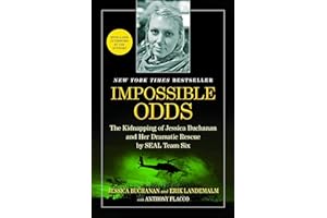 Impossible Odds: The Kidnapping of Jessica Buchanan and Her Dramatic Rescue by SEAL Team Six