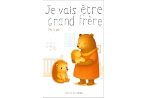 Je vais être grand Frère: Album illustré dès 2 ans pour préparer les enfants à la naissance et à l’arrivée d’un petit frère o