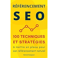 Référencement SEO : 100 techniques et stratégies à mettre en place pour son référencement naturel (French Edition) book cover