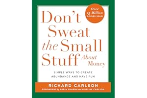Don't Sweat the Small Stuff About Money: Simple Ways to Create Abundance and Have Fun