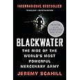 Blackwater: The Rise of the World's Most Powerful Mercenary Army [Revised and Updated]