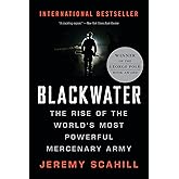 Blackwater: The Rise of the World's Most Powerful Mercenary Army [Revised and Updated]