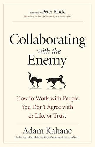 Download Collaborating with the Enemy: How to Work with People You Don’t Agree with or Like or Trust (English Edition) PDF