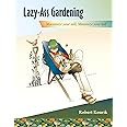 Lazy-Ass Gardening: Maximize Your Soil, Minimize Your Toil