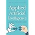 Applied Artificial Intelligence: A Handbook For Business Leaders