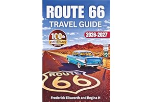 Route 66 Travel Guide: A Centennial Road Trip Adventure Along America’s Mother Road — Maps, Must-See Landmarks, Hidden Gems, 
