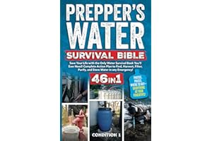 PREPPER’S WATER SURVIVAL BIBLE: Save Your Life with the Only Water Survival Book You’ll Ever Need! Complete Action Plan to Find, Harvest, Filter, ... any Emergency! (PREPPER SURVIVAL BIBLE BOOK)
