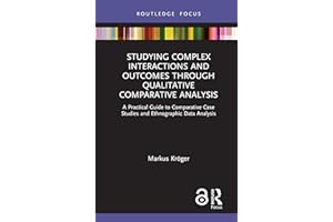 Studying Complex Interactions and Outcomes Through Qualitative Comparative Analysis: A Practical Guide to Comparative Case St