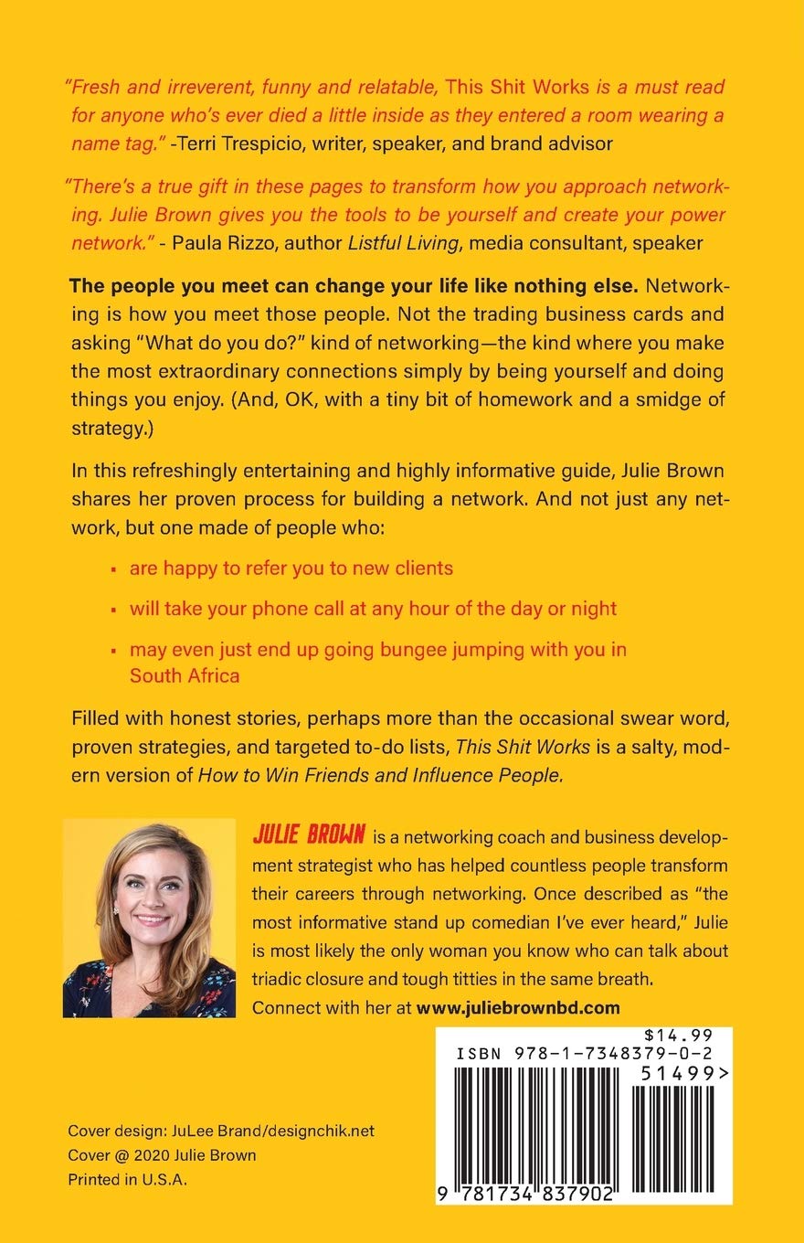 This Shit Works: A No-Nonsense Guide to Networking Your Way to More Friends, More Adventures, and More Success