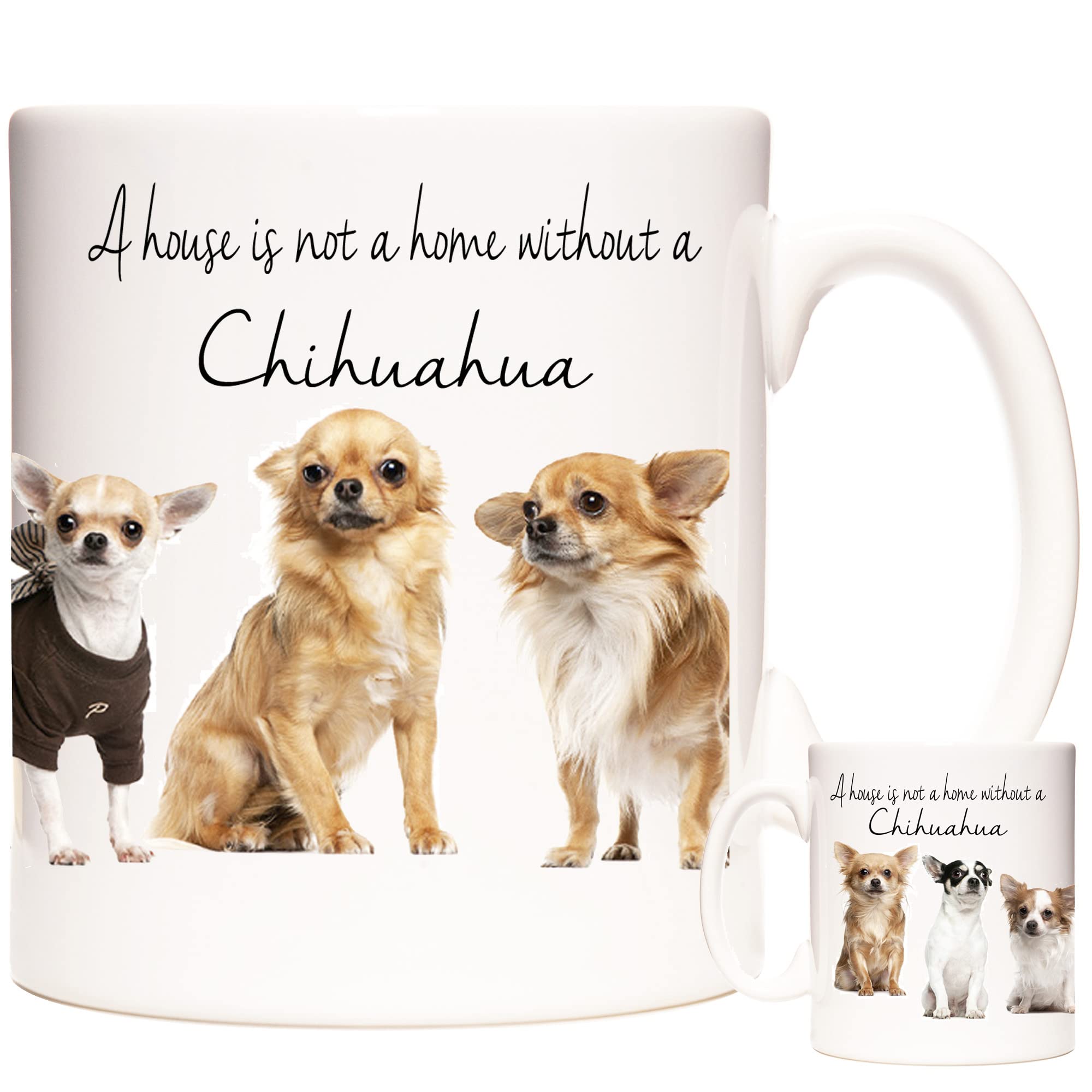 KAZMUGZ Chihuahua Mug - A House is Not A Home Without A Chihuahua - Tea, Coffee or Hot Chocolate Mug Gift