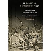 The Counter-Revolution of 1776: Slave Resistance and the Origins of the United States of America