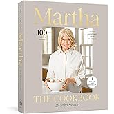 Martha: The Cookbook: 100 Favorite Recipes, with Lessons and Stories from My Kitchen