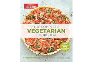 The Complete Vegetarian Cookbook: A Fresh Guide to Eating Well With 700 Foolproof Recipes (The Complete ATK Cookbook Series)