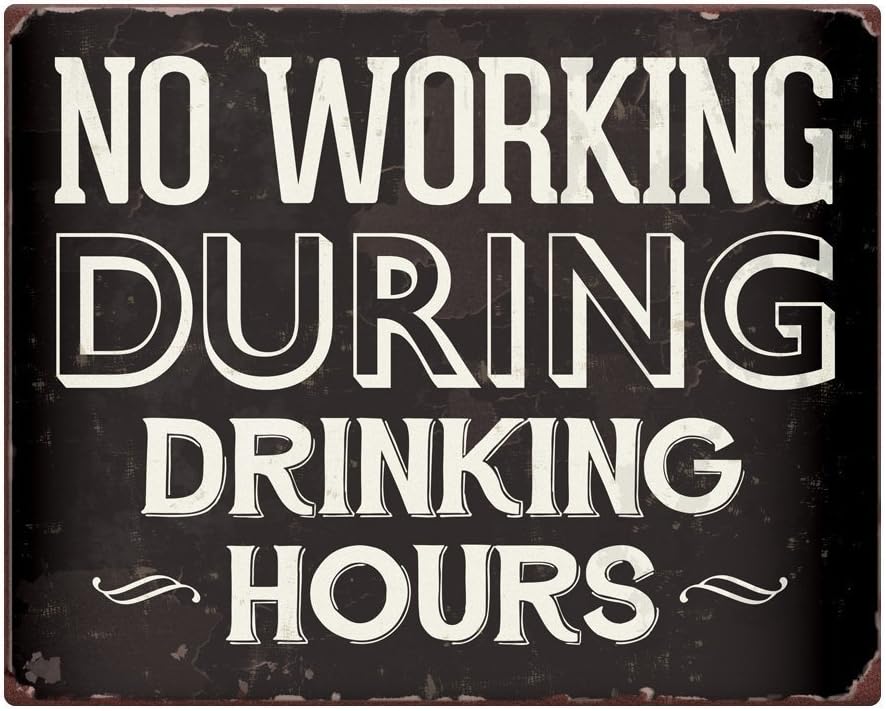 Ohngangd No Working During Drinking Hours Metal Sign 8"X12"