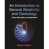 An Introduction to General Relativity and Cosmology: Theory, Observations, and Applications