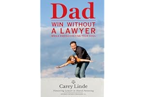 Dad, Win Without A Lawyer: While Rediscovering Your Soul
